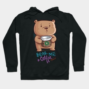 Bear me a coffee Hoodie